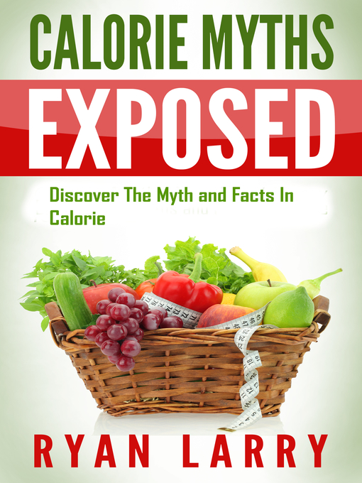 Title details for The Calorie Myth by Ryan Larry - Available